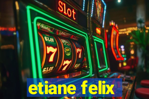 etiane felix